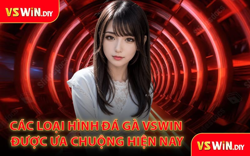 Các Loại Hình Đá Gà VSwin Được Ưa Chuộng Hiện Nay