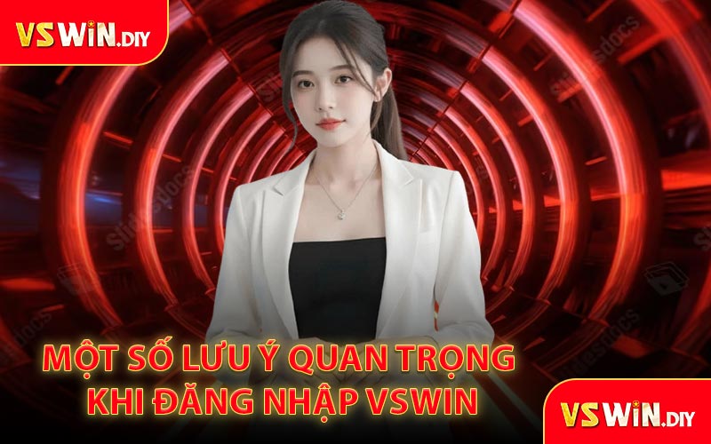 Một số lưu ý quan trọng khi đăng nhập VSwin